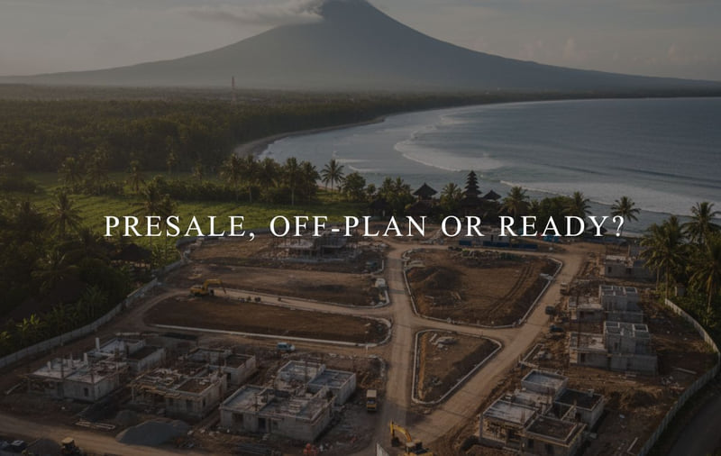 Choosing your Bali villa: presale vs off plan vs ready